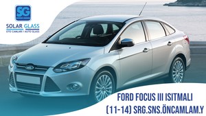 FORD FOCUS III LAMİNE ÖN CAM KAMERALI SNS. YEŞİL