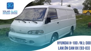 HYUNDAI H 100 / M.L-300  93-03 LAMİNE ÖN CAM BEYAZ