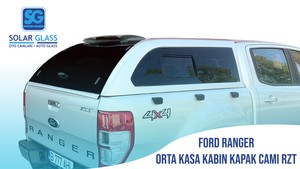 FORD RANGER ORTA KASA TEMPER KABIN KAPAK CAMI RZT