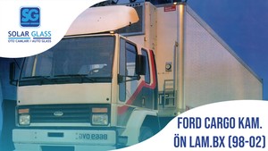 FORD CARGO KAMYON 98-02 LAMİNE ÖN CAM BEYAZ